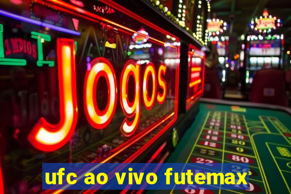 ufc ao vivo futemax