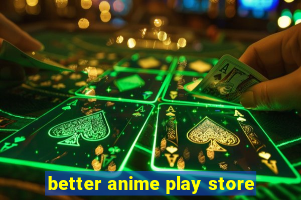 better anime play store