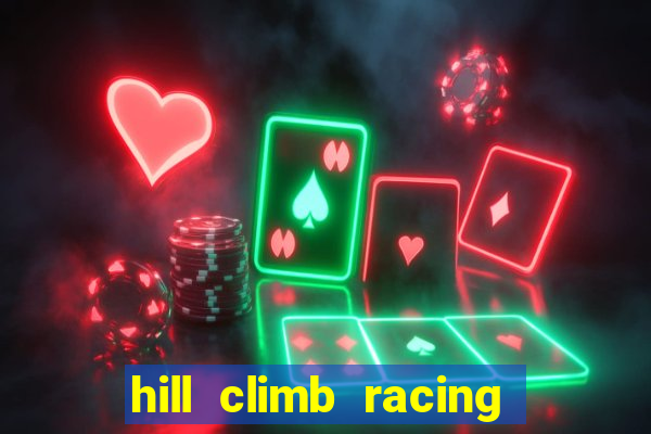 hill climb racing 2 dinheiro infinito