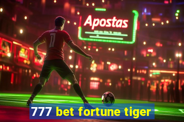 777 bet fortune tiger