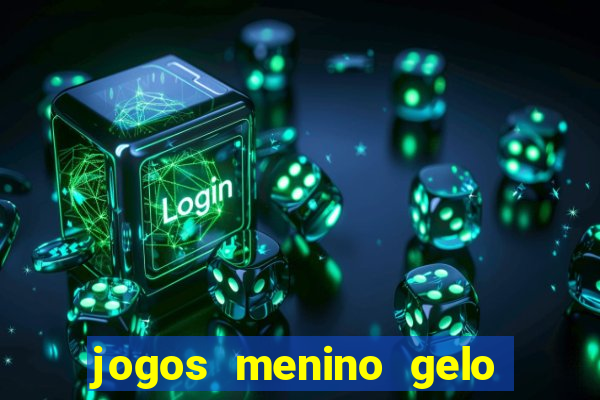 jogos menino gelo menina lava