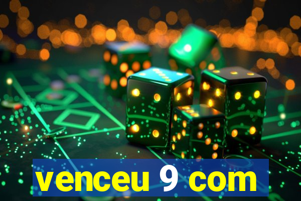 venceu 9 com