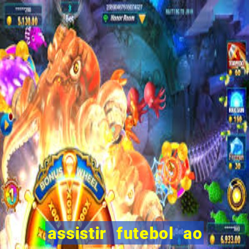 assistir futebol ao vivo multicanais