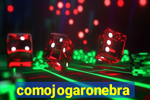 comojogaronebra