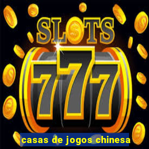 casas de jogos chinesa