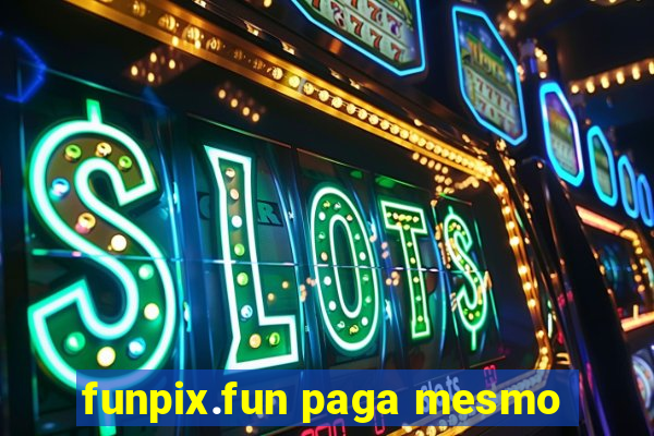 funpix.fun paga mesmo