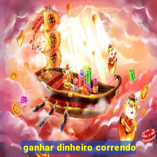 ganhar dinheiro correndo