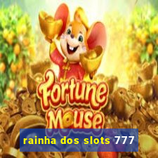 rainha dos slots 777