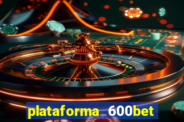 plataforma 600bet é confiável