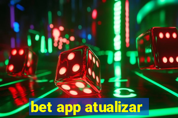 bet app atualizar