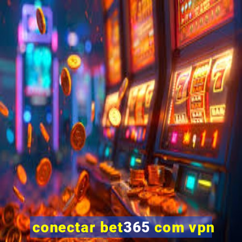 conectar bet365 com vpn