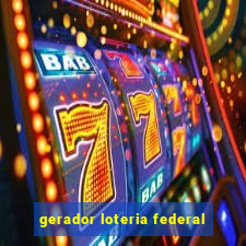 gerador loteria federal