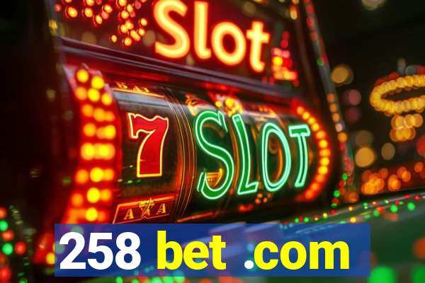 258 bet .com