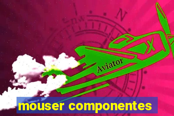 mouser componentes