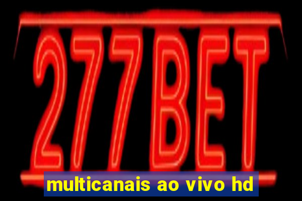 multicanais ao vivo hd