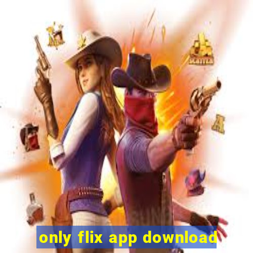 only flix app download