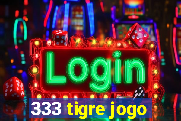 333 tigre jogo