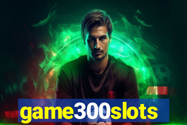 game300slots