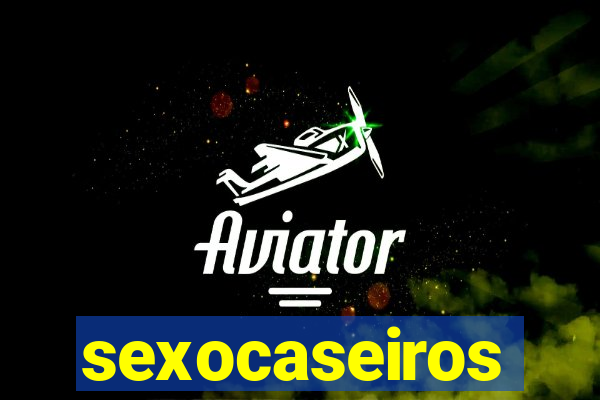 sexocaseiros